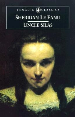 Uncle Silas: A Tale of Bartram-Haugh by Le Fanu, J. Sheridan