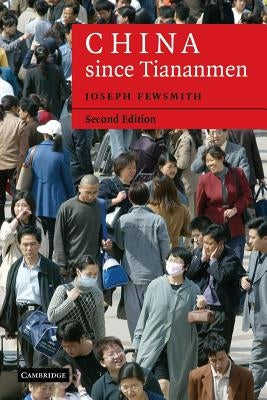 China Since Tiananmen: From Deng Xiaoping to Hu Jintao by Fewsmith, Joseph