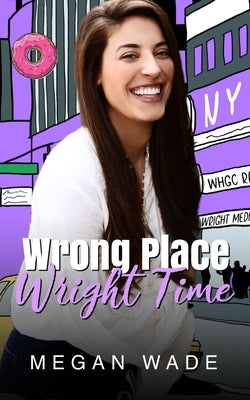 Wrong Place, Wright Time: a full length BBW Romance by Wade, Megan