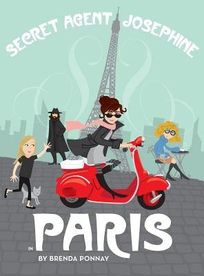 Secret Agent Josephine in Paris by Ponnay, Brenda