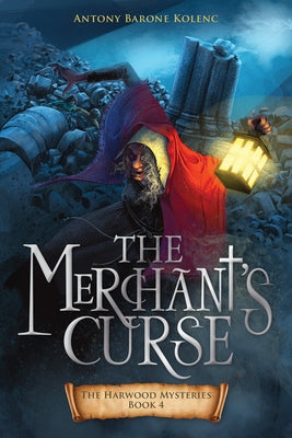 The Merchant's Curse: Volume 4 by Barone Kolenc, Antony