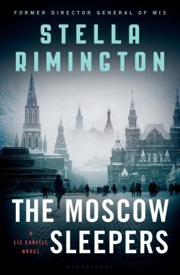 The Moscow Sleepers: A Liz Carlyle Novel by Rimington, Stella