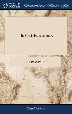 The Crisis Extraordinary by Paine, Thomas