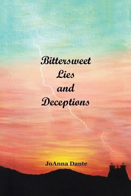 Bittersweet Lies and Deceptions by Dante, Joanna