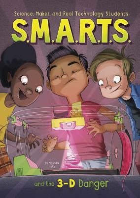 S.M.A.R.T.S. and the 3-D Danger by Metz, Melinda