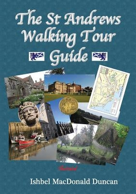 The St Andrews Walking Tour Guide by MacDonald Duncan, Ishbel