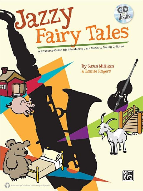 Jazzy Fairy Tales: A Resource Guide for Introducing Jazz Music to Young Children, Book & CD by Milligan, Susan