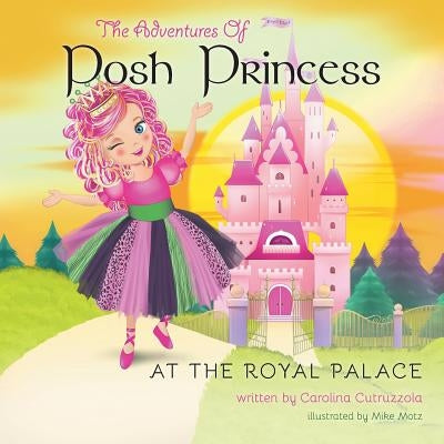 The Adventures of Posh Princess - At the Royal Palace by Cutruzzola, Carolina