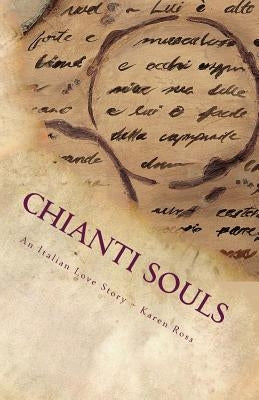 Chianti Souls: An Italian Love Story by Ross, Karen