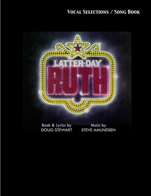 Latter-Day Ruth Song Book: A Musical Story of Ruth by Amundsen, Steve