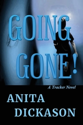 Going Gone!: A Tracker Novel by Dickason, Anita