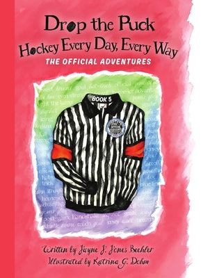 Drop the Puck: Hockey Every Day, Every Way by Beehler, Jayne J. Jones