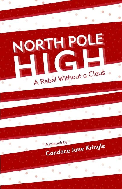 North Pole High: A Rebel Without a Claus by Kringle, Candace Jane