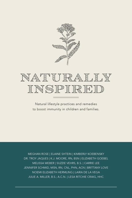 Naturally Inspired: Natural lifestyle practices and remedies to boost immunity in children and families. by Rose, Meghan