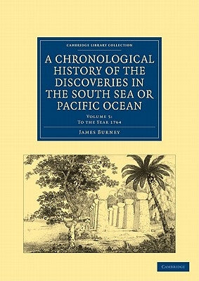 A Chronological History of the Discoveries in the South Sea or Pacific Ocean by Burney, James