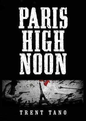 Paris High Noon by Tano, Trent Edward