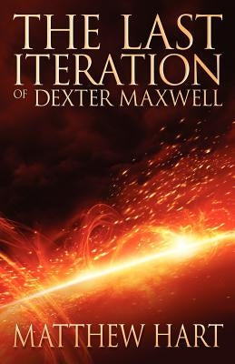 The Last Iteration of Dexter Maxwell by Hart, Matthew