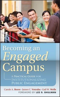 Becoming an Engaged Campus: A Practical Guide forInstitutionalizing Public Engagement by Votruba, James C.