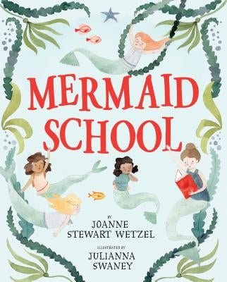 Mermaid School by Wetzel, Joanne Stewart