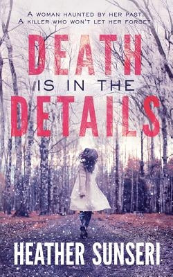 Death is in the Details by Sunseri, Heather