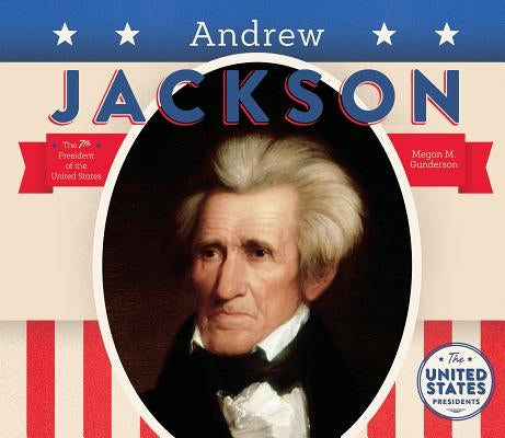 Andrew Jackson by Gunderson, Megan M.