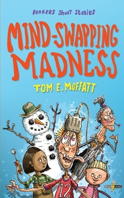 Mind-Swapping Madness by Moffatt, Tom E.