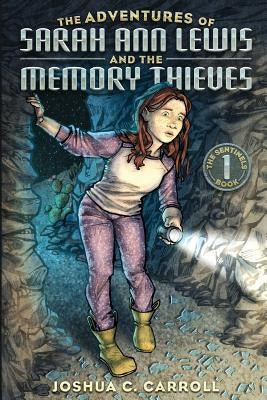 The Adventures of Sarah Ann Lewis and the Memory Thieves by Carroll, Joshua C.