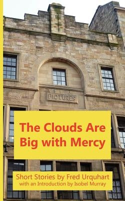 The Clouds Are Big with Mercy by Urquhart, Fred