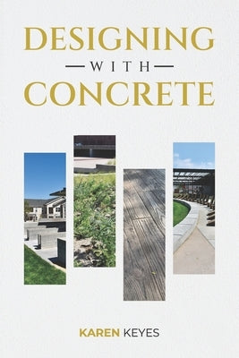 Designing with Concrete by Keyes, Karen