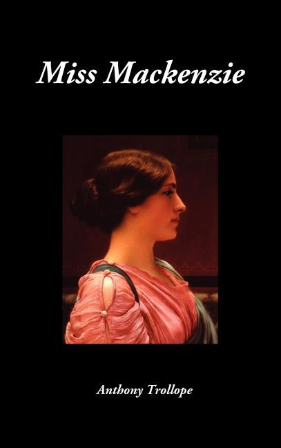 Miss MacKenzie by Trollope, Anthony