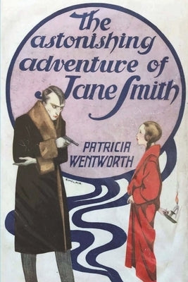 The Astonishing Adventure of Jane Smith by Wentworth, Patricia