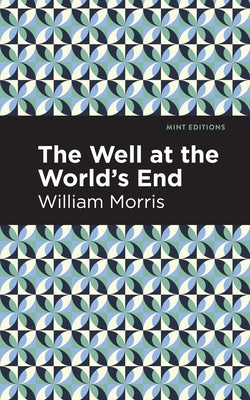 The Well at the World's End by Morris, William