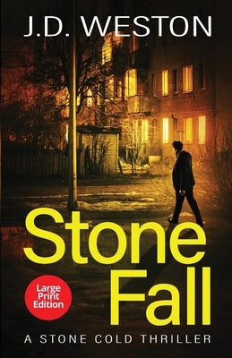 Stone Fall: A British Action Crime Thriller by Weston, J. D.