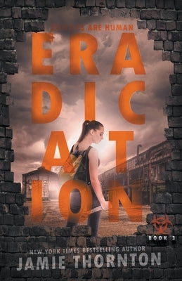 Eradication (Zombies Are Human, Book Three) by Thornton, Jamie