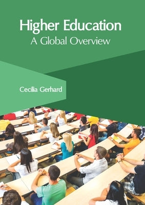 Higher Education: A Global Overview by Gerhard, Cecilia