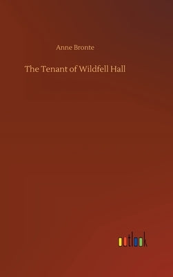 The Tenant of Wildfell Hall by Bronte, Anne