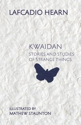 Kwaidan: Stories and Studies of Strange Things by Hearn, Lafcadio