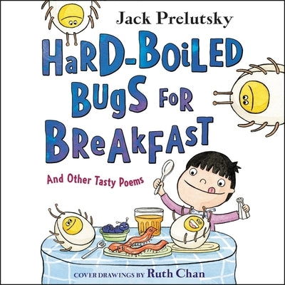 Hard-Boiled Bugs for Breakfast: And Other Tasty Poems by Prelutsky, Jack