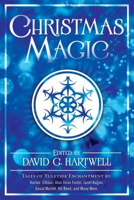 Christmas Magic: Short Stories from Award-Winning Fantasy Writers by Hartwell, David G.