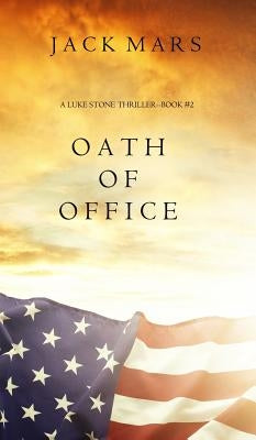 Oath of Office (a Luke Stone Thriller-Book #2) by Mars, Jack