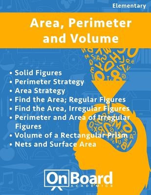 Area, Perimeter and Volume: Solid Figures, Perimeter Strategy, Area Strategy, Find the Area: Regular Figures, Find the Area: Irregular Figures, Pe by DeLuca, Todd