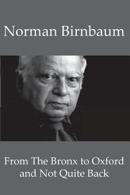 From the Bronx to Oxford and Not Quite Back by Birnbaum, Norman