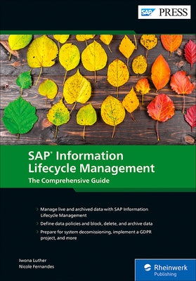 SAP Information Lifecycle Management: The Comprehensive Guide by Luther, Iwona