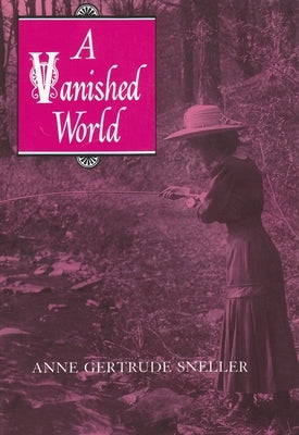 A Vanished World by Sneller, Anne Gertrude