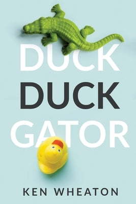 Duck Duck Gator by Wheaton, Ken