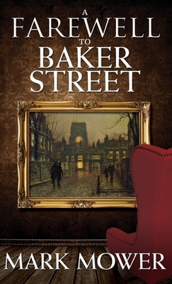 A Farewell to Baker Street by Mower, Mark