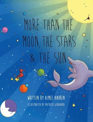 More Than the Moon, the Stars & the Sun by Andren, Aimee