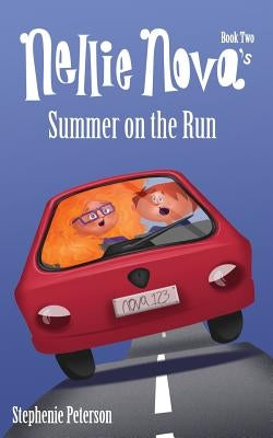 Nellie Nova's Summer on the Run by Peterson, Stephenie Wilson