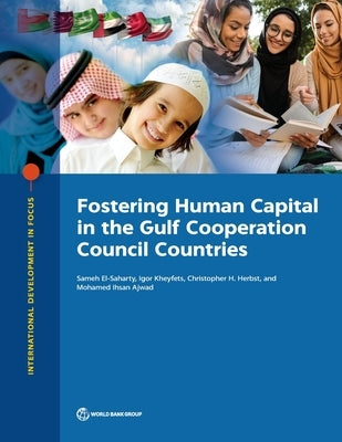 Fostering Human Capital in the Gulf Cooperation Council Countries by El-Saharty, Sameh