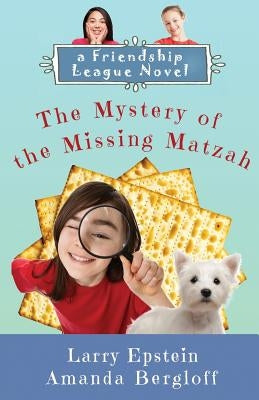 The Mystery of the Missing Matzah by Epstein, Larry